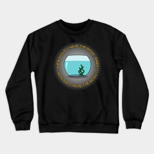 Why did I have the bowl? Crewneck Sweatshirt